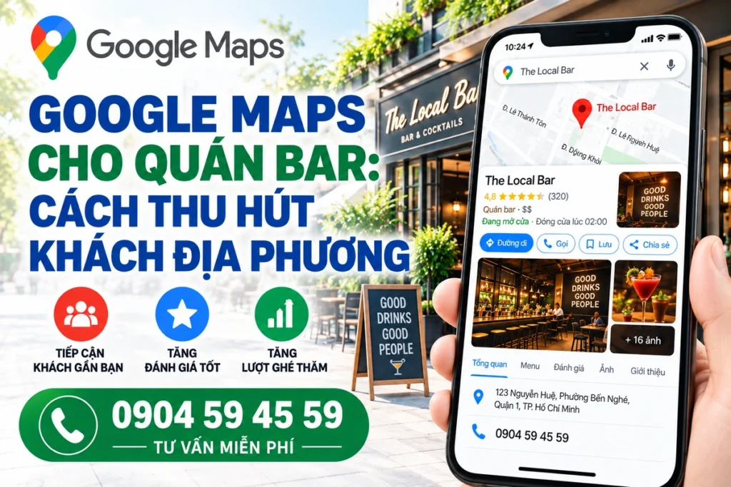 Google Maps Cho Quán Bar: Cách Thu Hút Khách Địa Phương